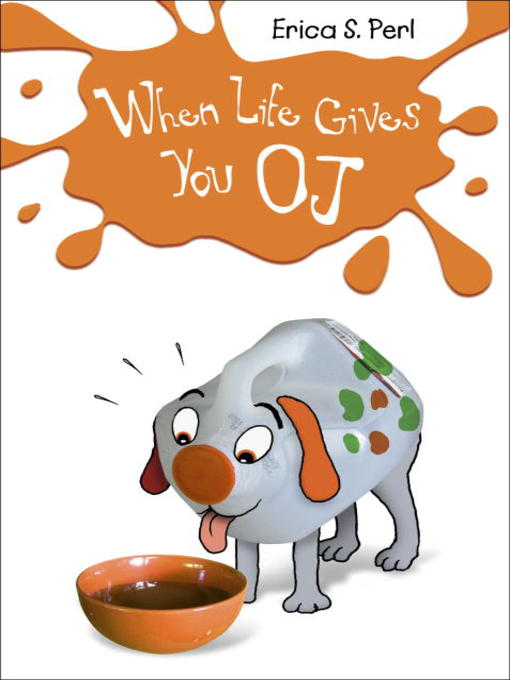 Title details for When Life Gives You O. J. by Erica S. Perl - Available